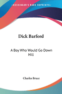 Dick Barford: A Boy Who Would Go Down Hill