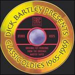 Dick Bartley Presents Classic Oldies 1965-1969