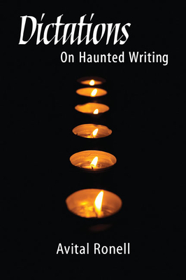 Dictations: On Haunted Writing - Ronell, Avital, Professor