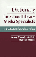 Dictionary for School Library Media Specialists: A Practical and Comprehensive Guide