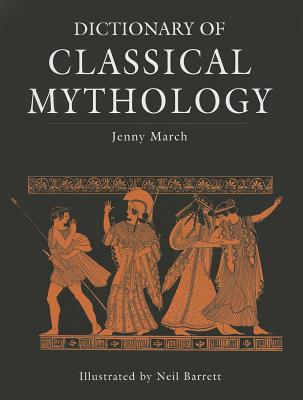 Dictionary of Classical Mythology - March, Jennifer R