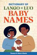 Dictionary of Lango and Luo Baby Names