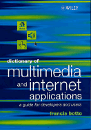Dictionary of Multimedia and Internet Applications: A Guide for Developers and Users