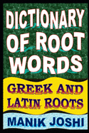 Dictionary of Root Words: Greek and Latin Roots