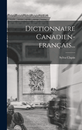 Dictionnaire Canadien-fran�ais...