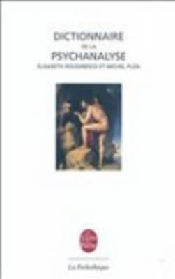 Dictionnaire de la psychanalyse - Roudinesco, Elisabeth