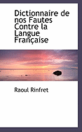 Dictionnaire de Nos Fautes Contre La Langue Fran?aise