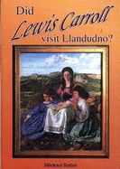 Did Lewis Carroll Visit Llandudno? - An Investigation