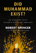 Did Muhammad Exist?: An Inquiry Into Islam's Obscure Origins
