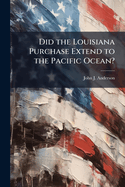 Did the Louisiana Purchase Extend to the Pacific Ocean?