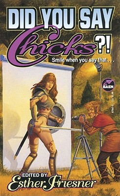 Did You Say Chicks?! - Friesner, Esther (Editor)