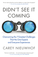 Didn't See It Coming: Overcoming the Seven Greatest Challenges That No One Expects and Everyone Experiences