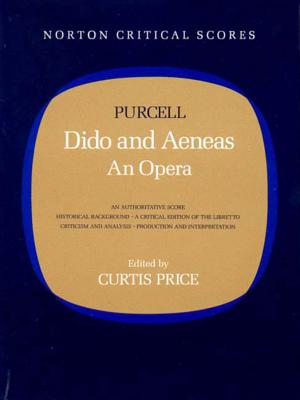 Dido and Aeneas: An Opera - Purcell, Henry, and Price, Curtis (Editor)