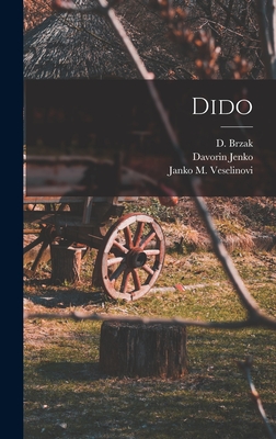 Dido - Veselinovi, Janko M 1862-1905 (Creator), and D, Brzak, and 1835-1914, Jenko Davorin
