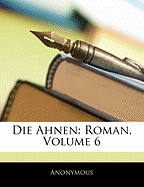 Die Ahnen: Roman, Volume 6