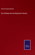 Die Anf�nge des karolingischen Hauses