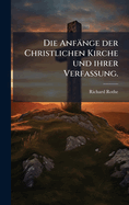 Die Anf?nge Der Christlichen Kirche Und Ihrer Verfassung.