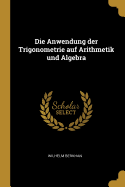 Die Anwendung Der Trigonometrie Auf Arithmetik Und Algebra
