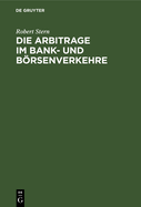 Die Arbitrage Im Bank- Und Borsenverkehre
