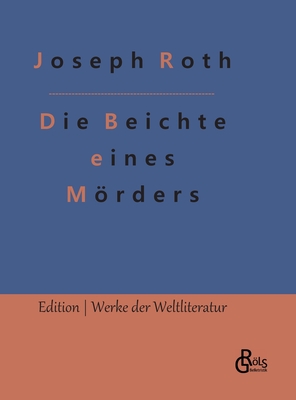 Die Beichte eines M�rders - Gr�ls-Verlag, Redaktion (Editor), and Roth, Joseph