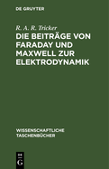 Die Beitrage Von Faraday Und Maxwell Zur Elektrodynamik