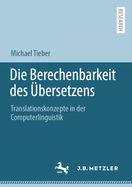 Die Berechenbarkeit Des ?bersetzens: Translationskonzepte in Der Computerlinguistik