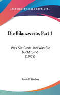 Die Bilanzwerte, Part 1: Was Sie Sind Und Was Sie Nicht Sind (1905)