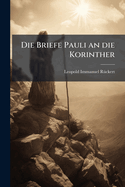 Die Briefe Pauli an die Korinther: Der zweite Brief.