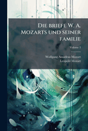 Die briefe W. A. Mozarts und seiner familie; Volume 3