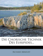Die Chorische Technik Des Euripides