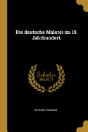 Die Deutsche Malerei Im 19. Jahrhundert.