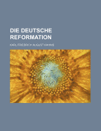 Die Deutsche Reformation