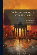 Die Dichterschule Von St. Gallen;
