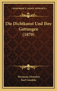 Die Dichtkunst Und Ihre Gattungen (1870)