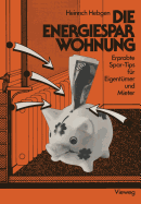 Die Energiespar-Wohnung: Erprobte Spar-Tips Fur Eigentumer Und Mieter