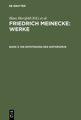 Die Entstehung Des Historismus - Herzfeld, Hans (Editor), and Hofer, Walther (Editor), and Bock, Gisela (Editor)