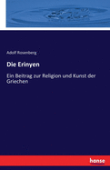 Die Erinyen: Ein Beitrag Zur Religion Und Kunst Der Griechen