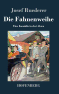 Die Fahnenweihe: Eine Komodie in Drei Akten