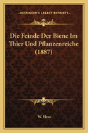 Die Feinde Der Biene Im Thier Und Pflanzenreiche (1887)