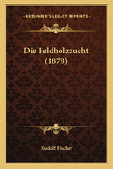 Die Feldholzzucht (1878)