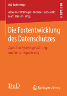 Die Fortentwicklung Des Datenschutzes: Zwischen Systemgestaltung Und Selbstregulierung