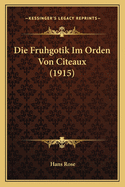 Die Fruhgotik Im Orden Von Citeaux (1915)