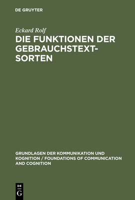 Die Funktionen Der Gebrauchstextsorten - Rolf, Eckard