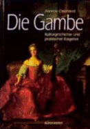 Die Gambe : Kulturgeschichte und praktischer Ratgeber