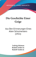Die Geschichte Einer Geige: Aus Den Erinnerungen Eines Alten Schulmeisters (1911)
