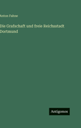 Die Grafschaft Und Freie Reichsstadt Dortmund