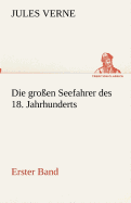 Die Gro?en Seefahrer Des 18. Jahrhunderts - Erster Band