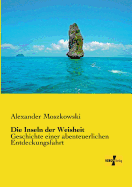 Die Inseln der Weisheit: Geschichte einer abenteuerlichen Entdeckungsfahrt