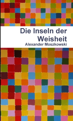 Die Inseln Der Weisheit - Moszkowski, Alexander