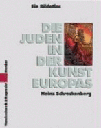Die Juden in der Kunst Europas : ein historischer Bildatlas